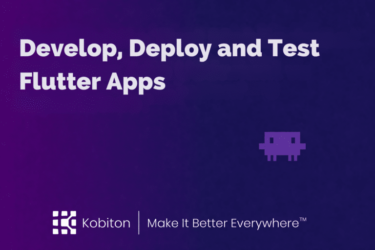 Develop, Deploy and Test Flutter Apps - Mobile Testing | Kobiton