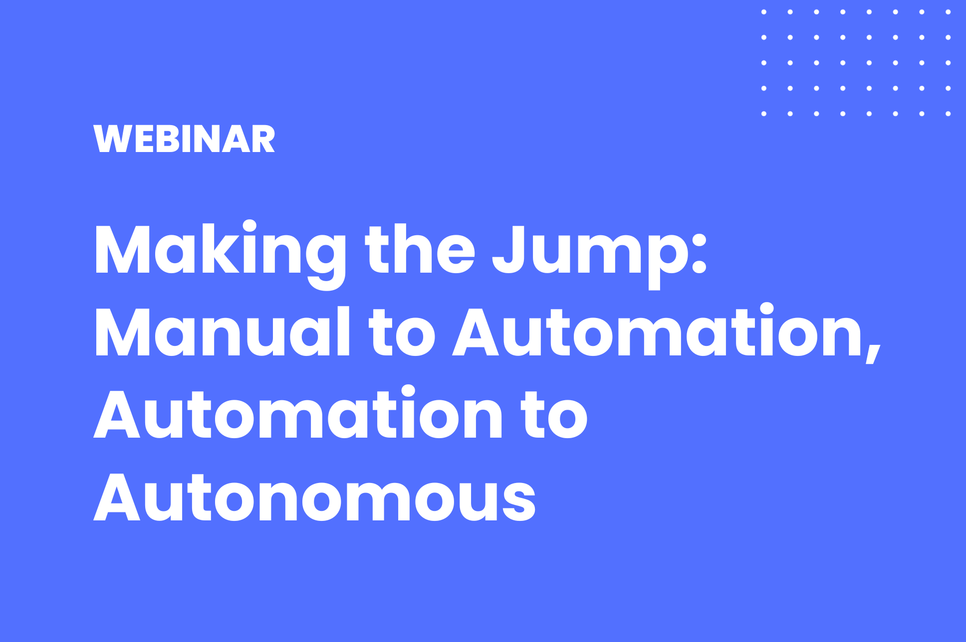 Making the Jump_ Manual to Automation, Automation to Autonomous