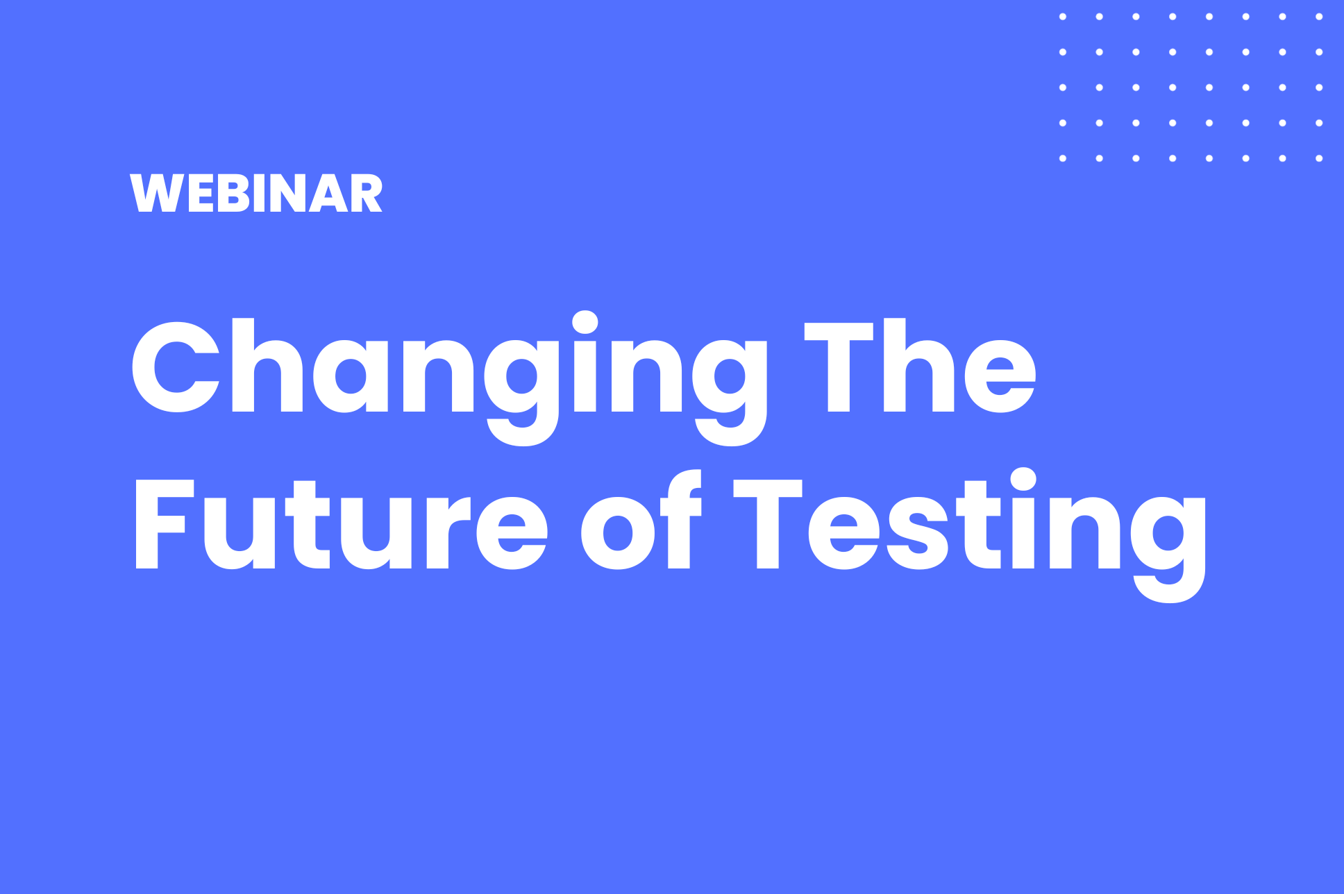 Changing The Future of Testing