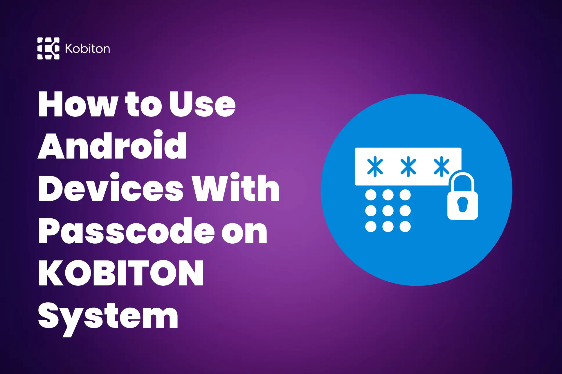 Blog image cover of android device passcode on kobiton 