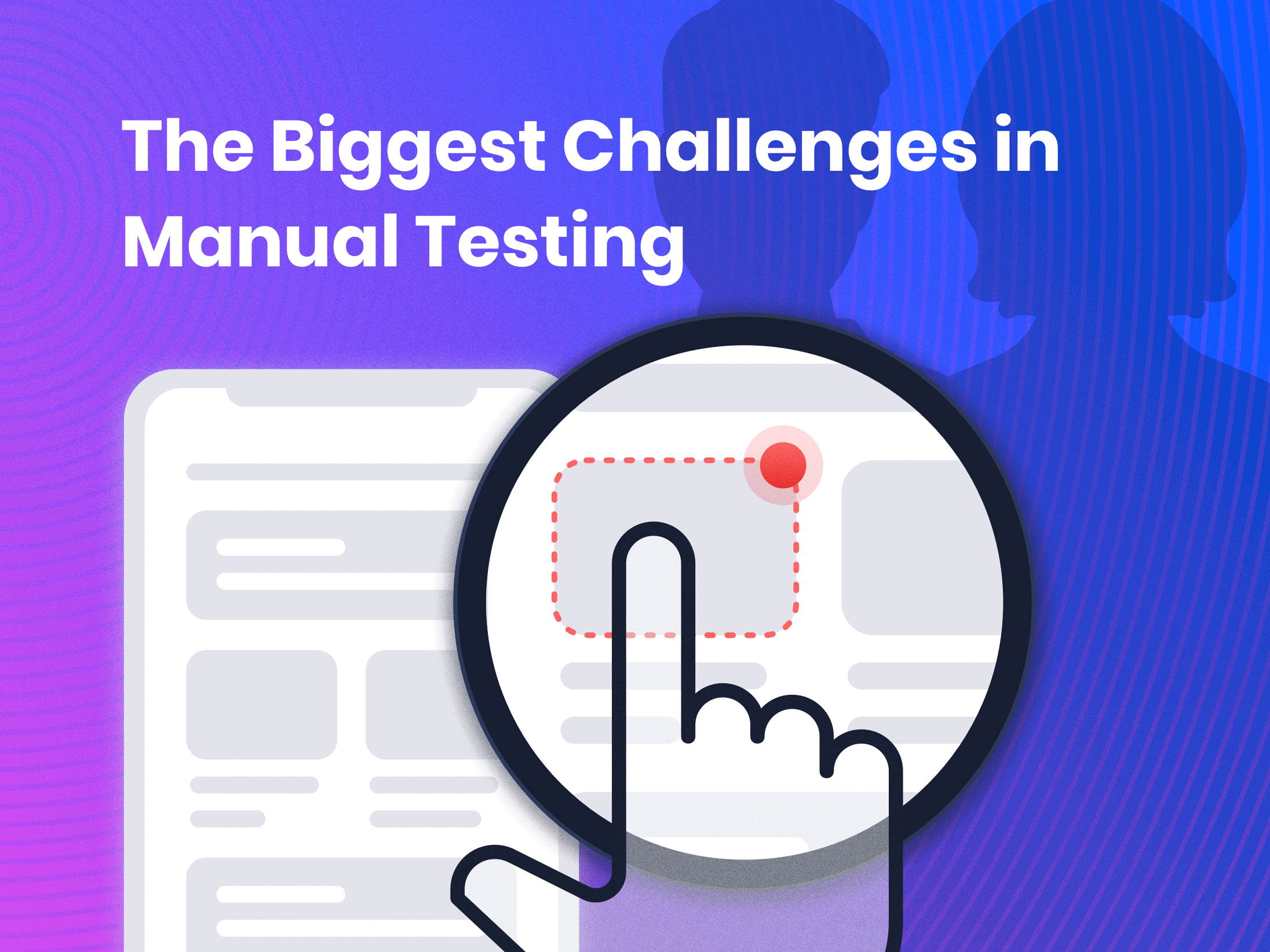 The biggest challenges in manual testing blog cover