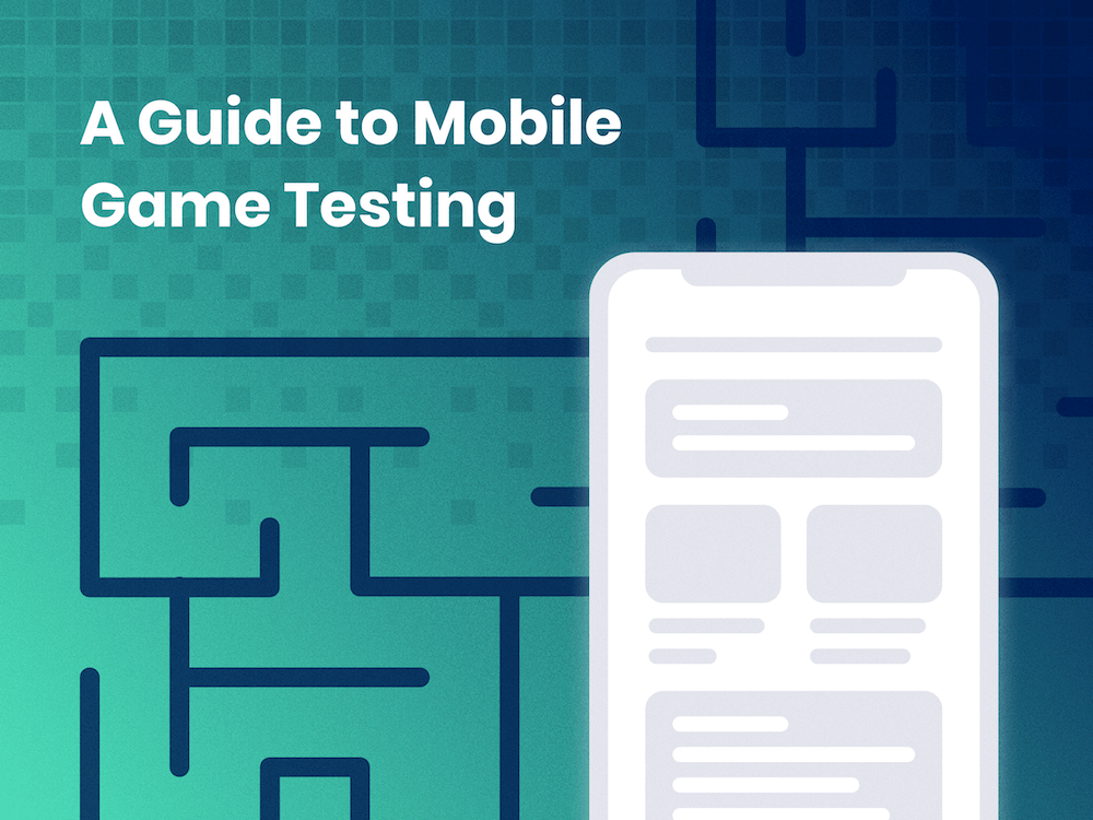 A Guide to Mobile Game Testing