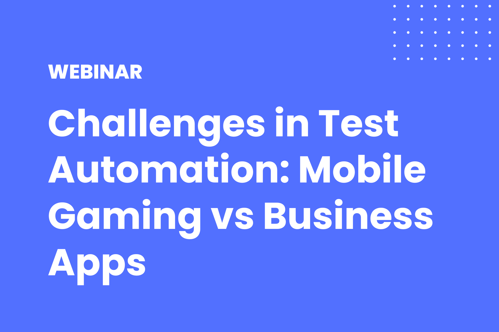 Challenges in Test Automation: Mobile Gaming vs Business Apps