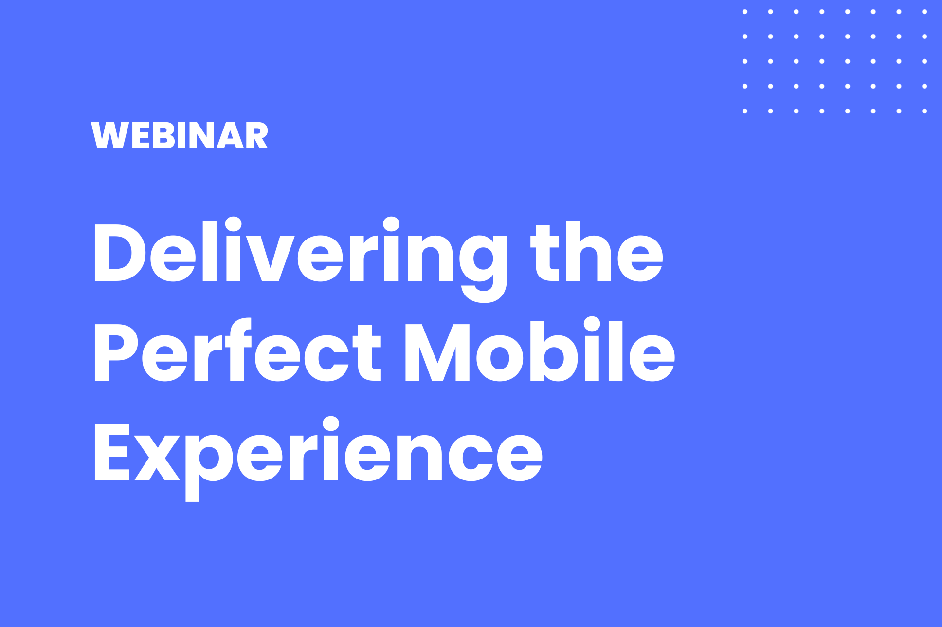 Delivering the Perfect Mobile Experience