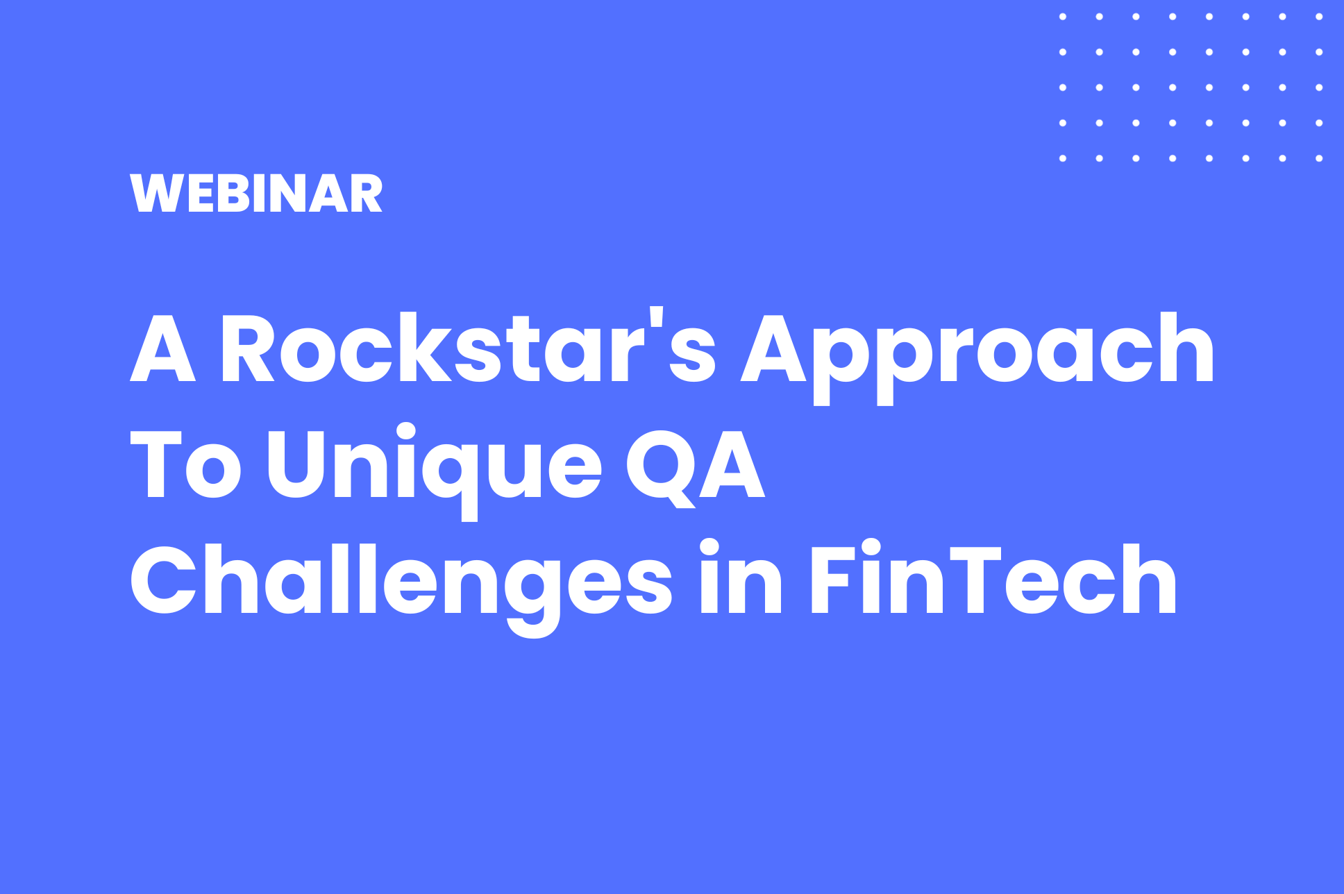 A Rockstar's Approach To Unique QA Challenges in FinTech