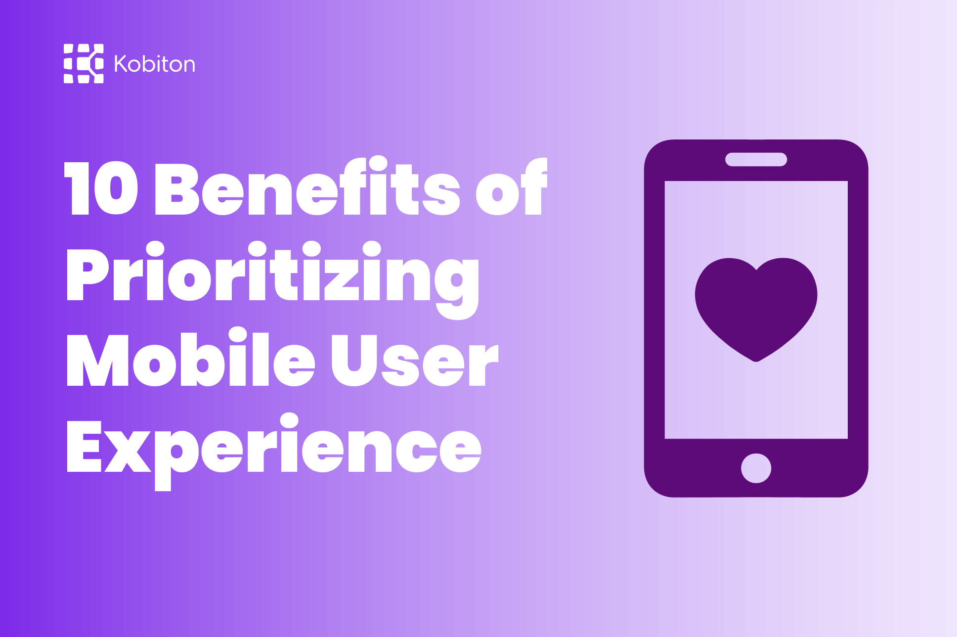 10 benefits of Prioritizing Mobile User Experience