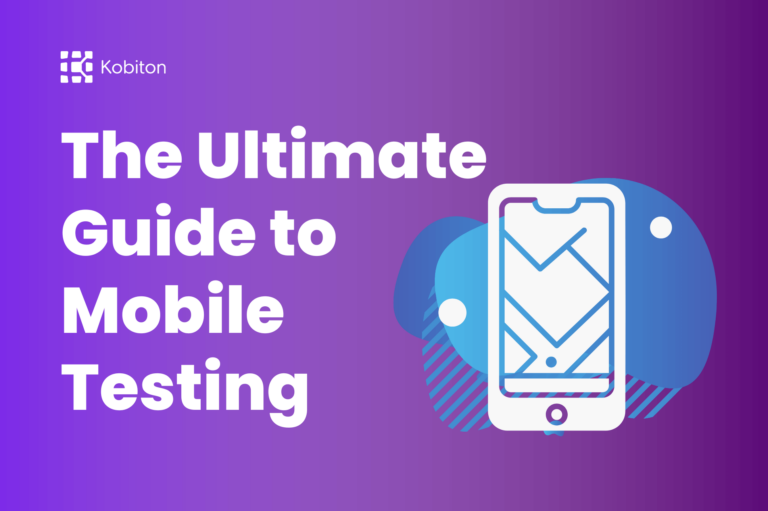 The Ultimate Guide to Mobile Application Testing | Kobiton