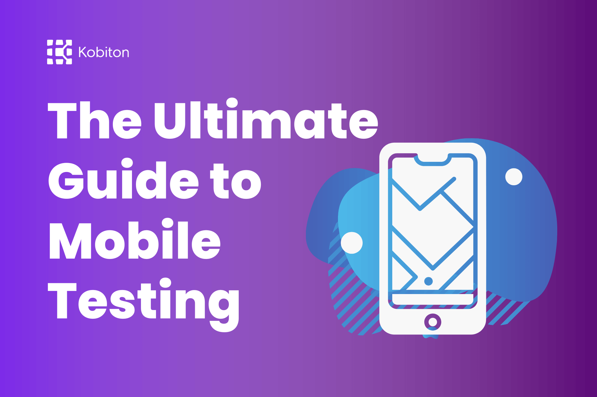 The Ultimate Guide to Mobile Testing