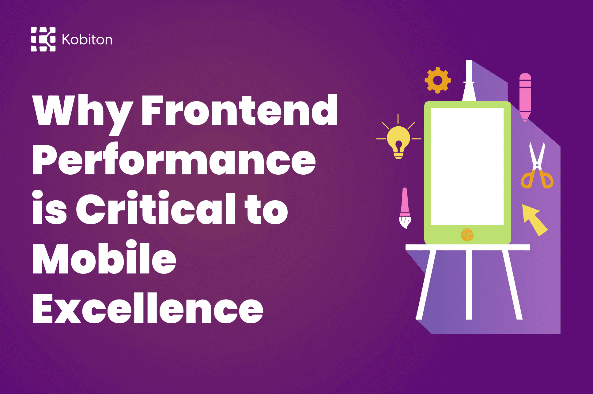 Why Frontend Performance is Critical to Mobile Excellence