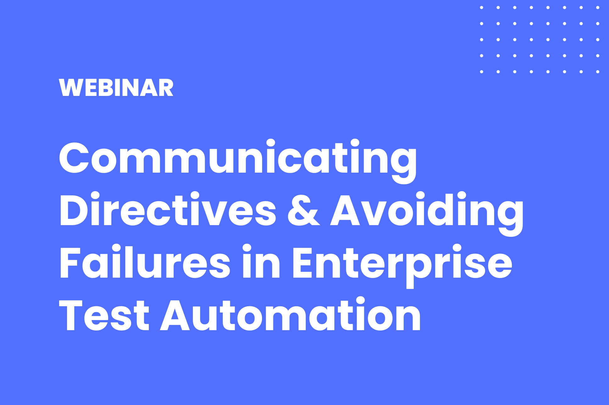 Webinar Comminicating directives and avoiding failures in enterprise test automation