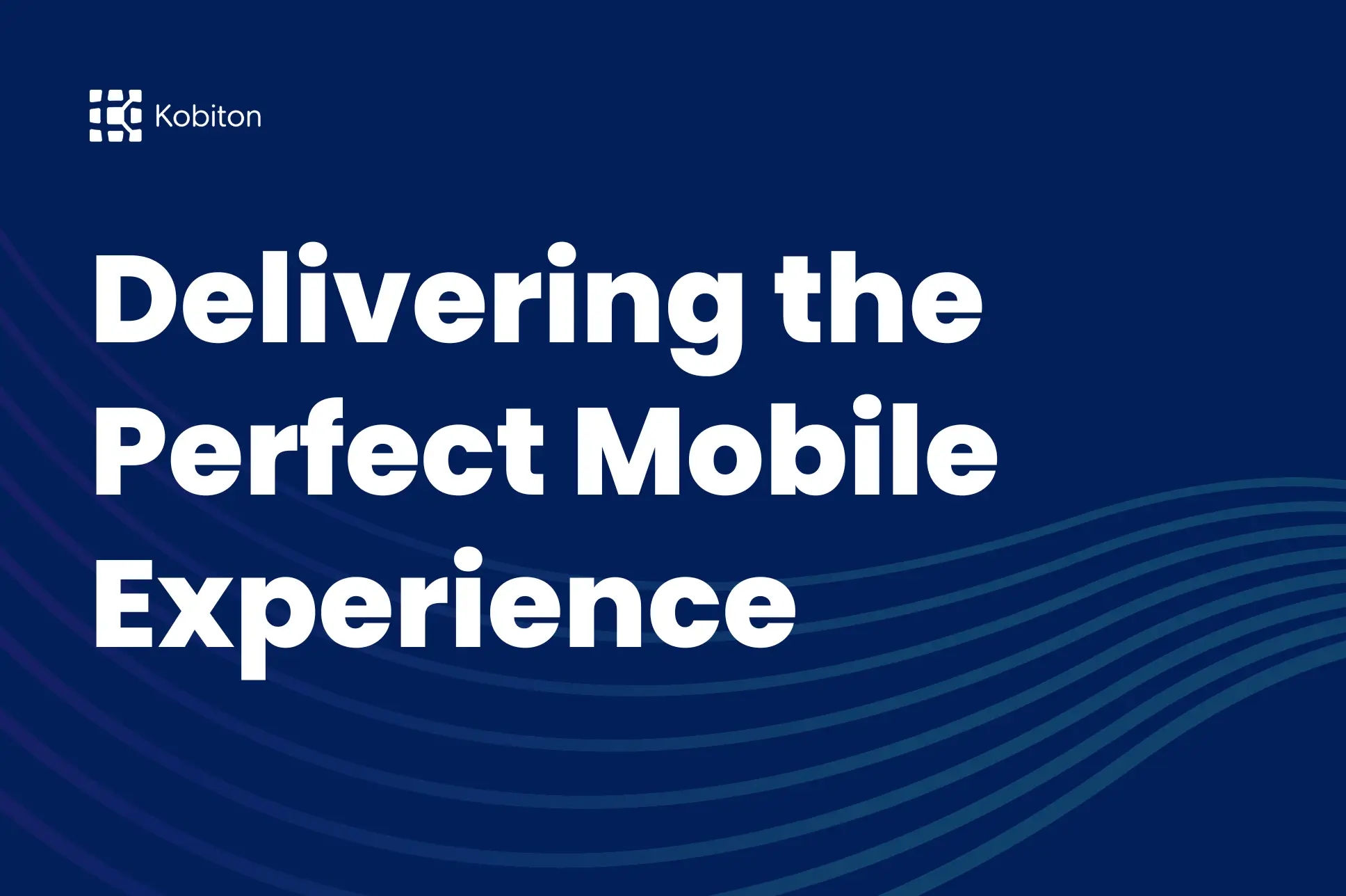 Delivering the Perfect Mobile Experience