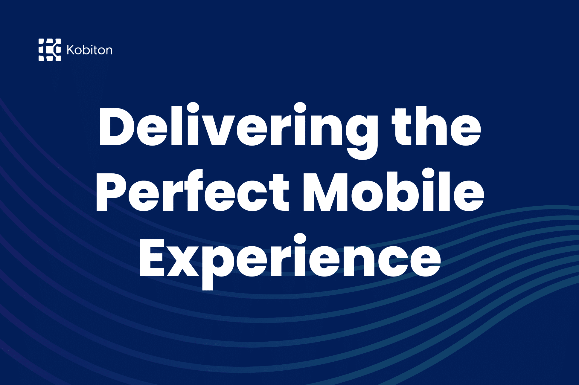 Delivering the Perfect Mobile Experience