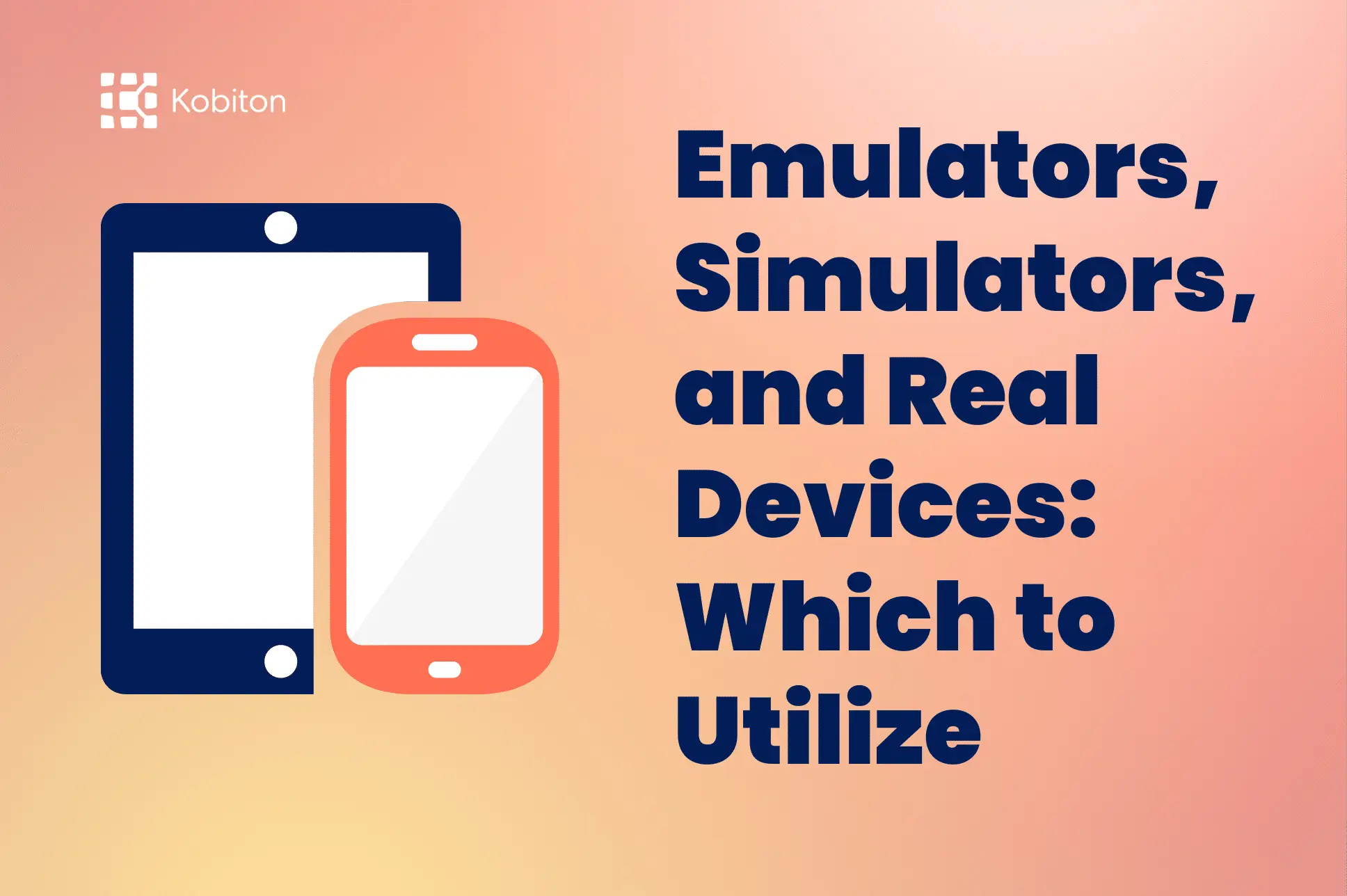 Emulators, Simulators, and Real Devices: Which to Utilize