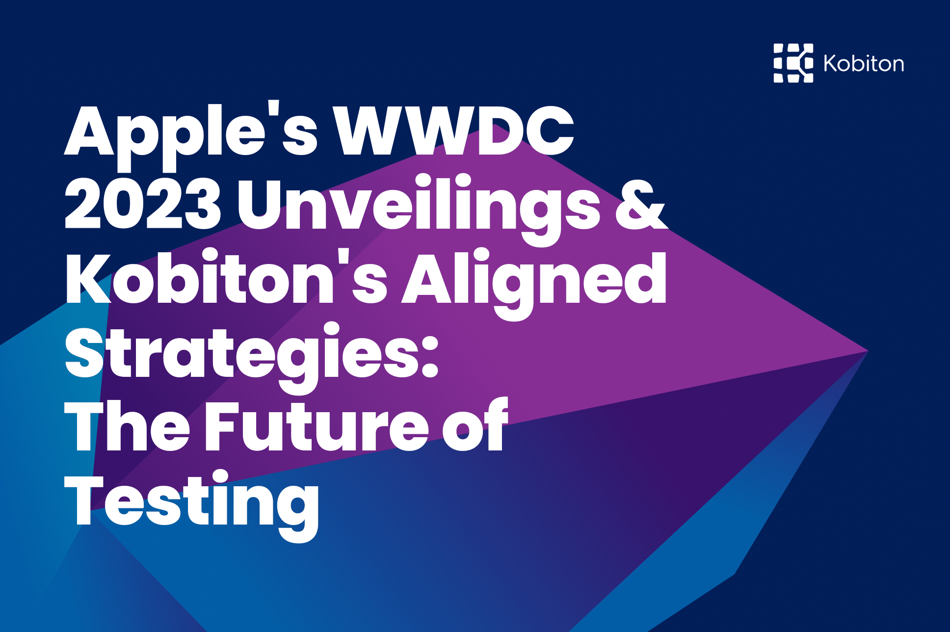Apple's WWDC 2023 Unveilings & Kobiton's Aligned Strategies: The Future of Testing