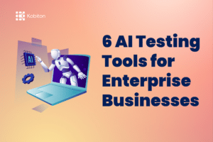 6 AI Testing Tools for Enterprise Businesses