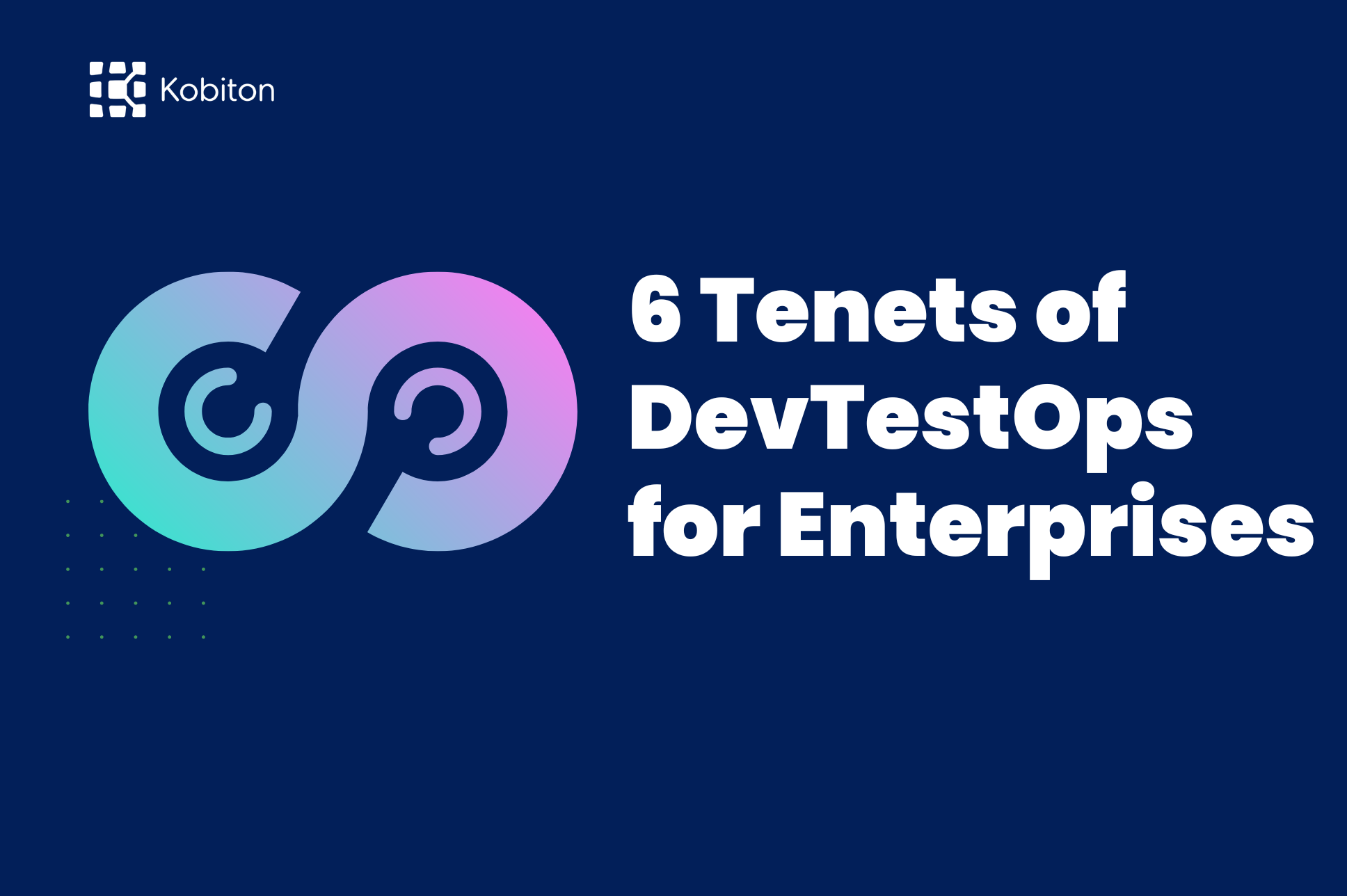 6 Tenets of DevTestOps for Enterprises