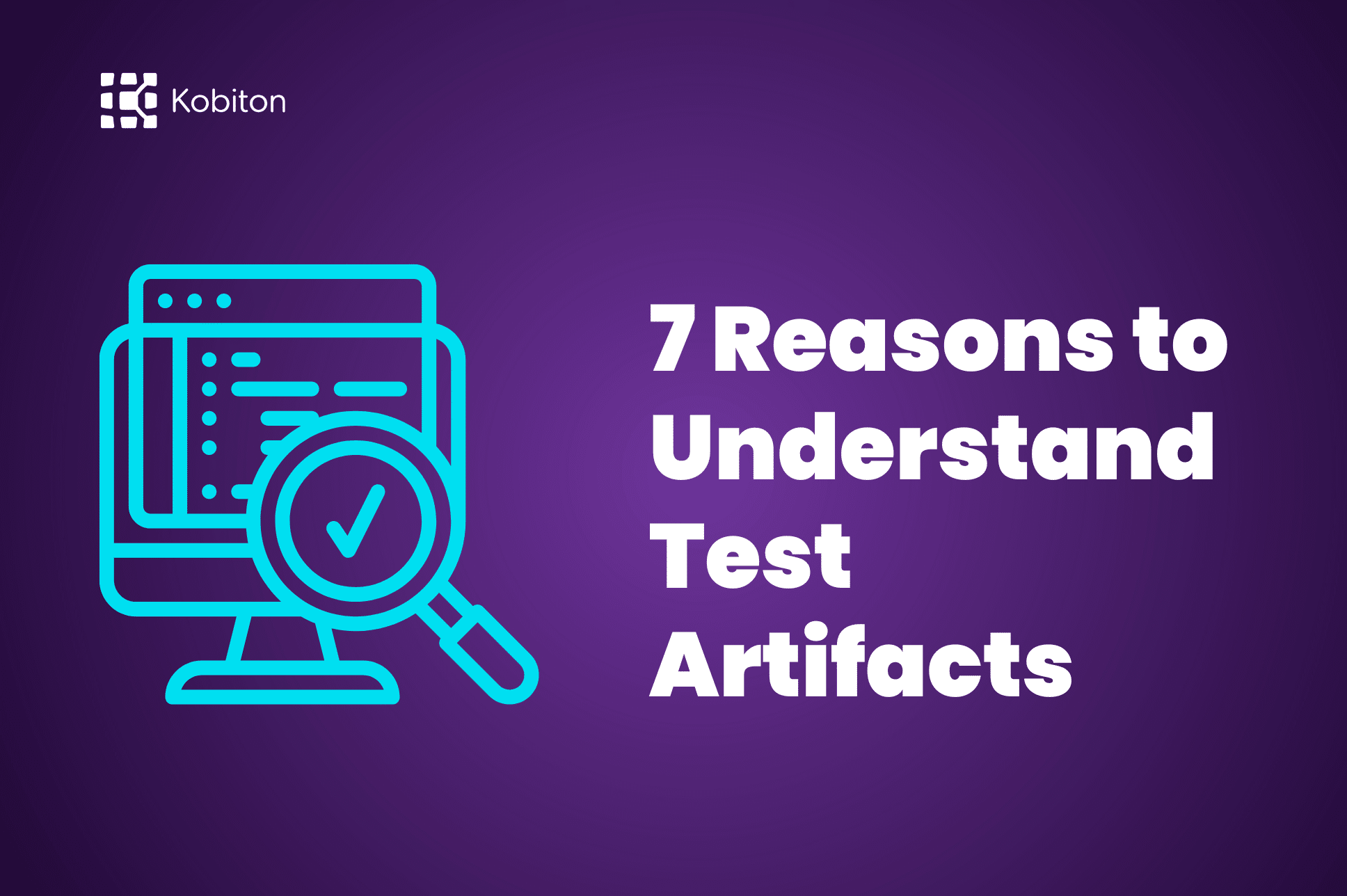 7 Reasons to Understand Test Artifacts