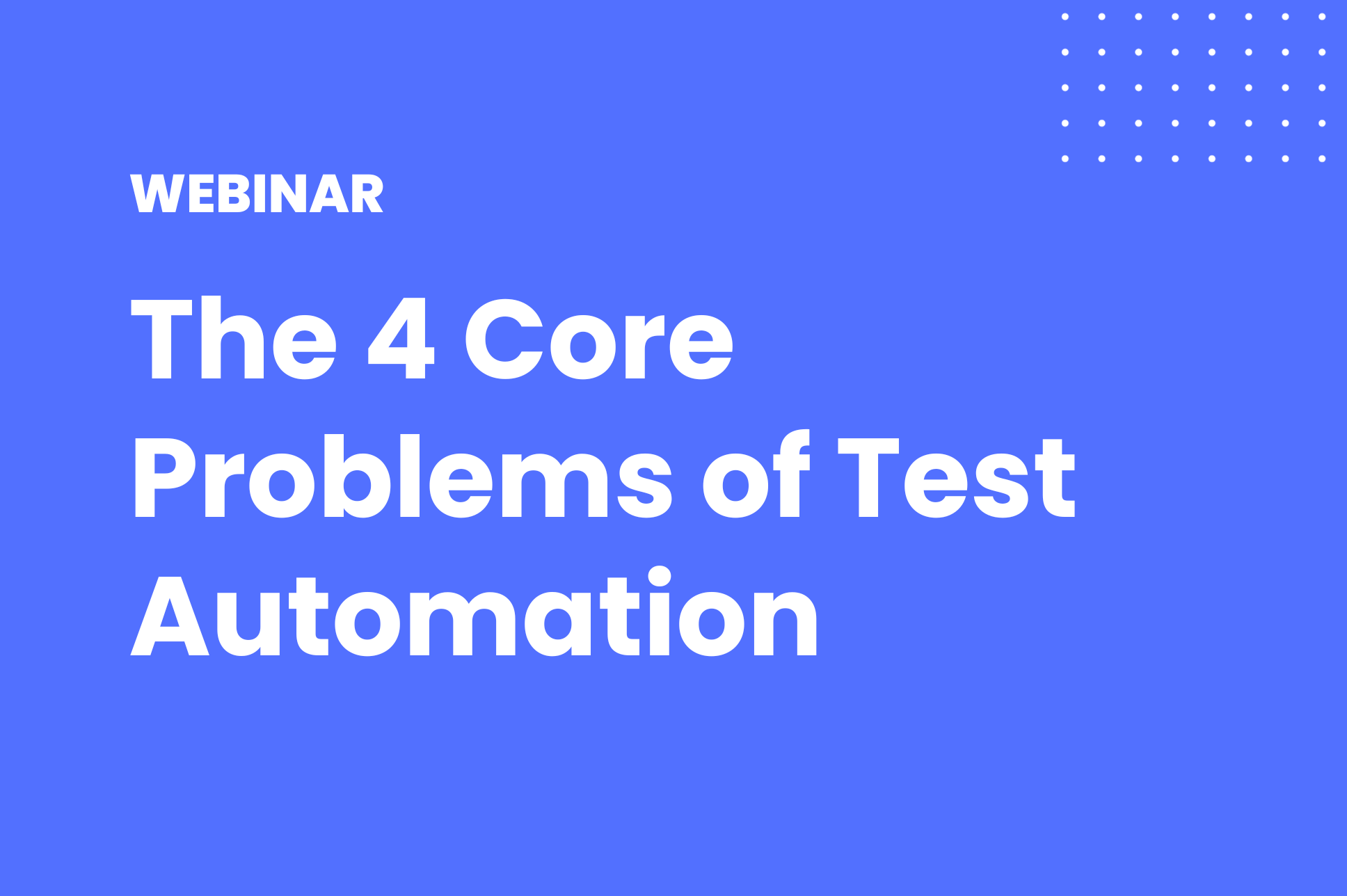 The 4 Core Problems of Test Automation