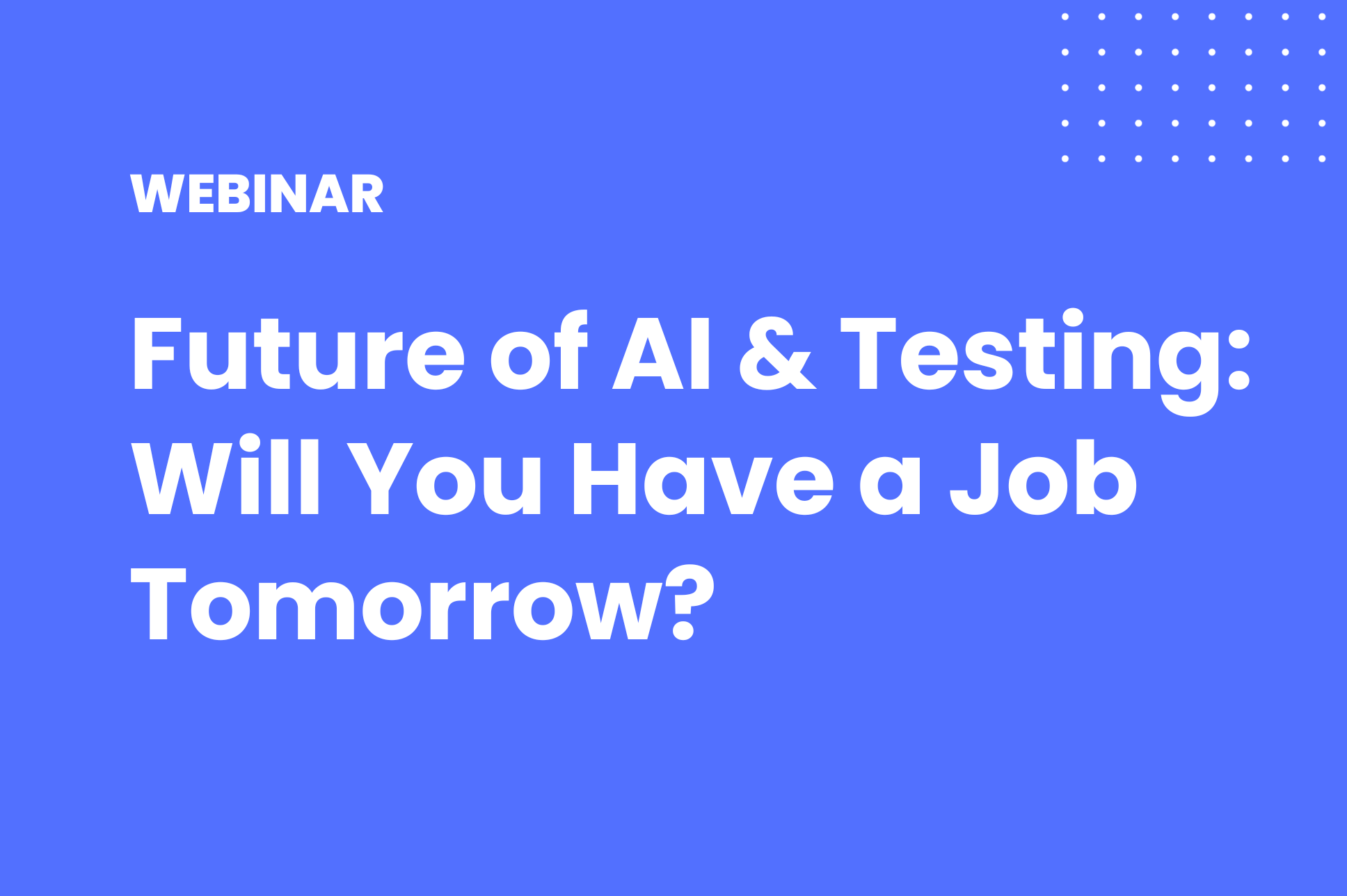 Future of AI & Testing_ Will You Have a Job Tomorrow