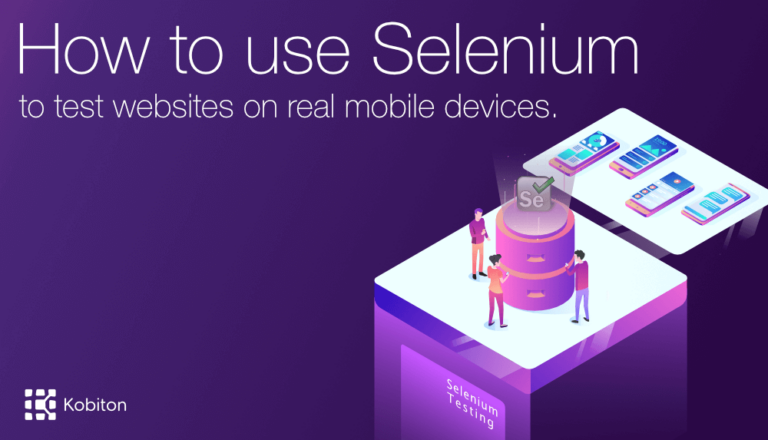 How to use Selenium to test websites on real mobile devices | Kobiton