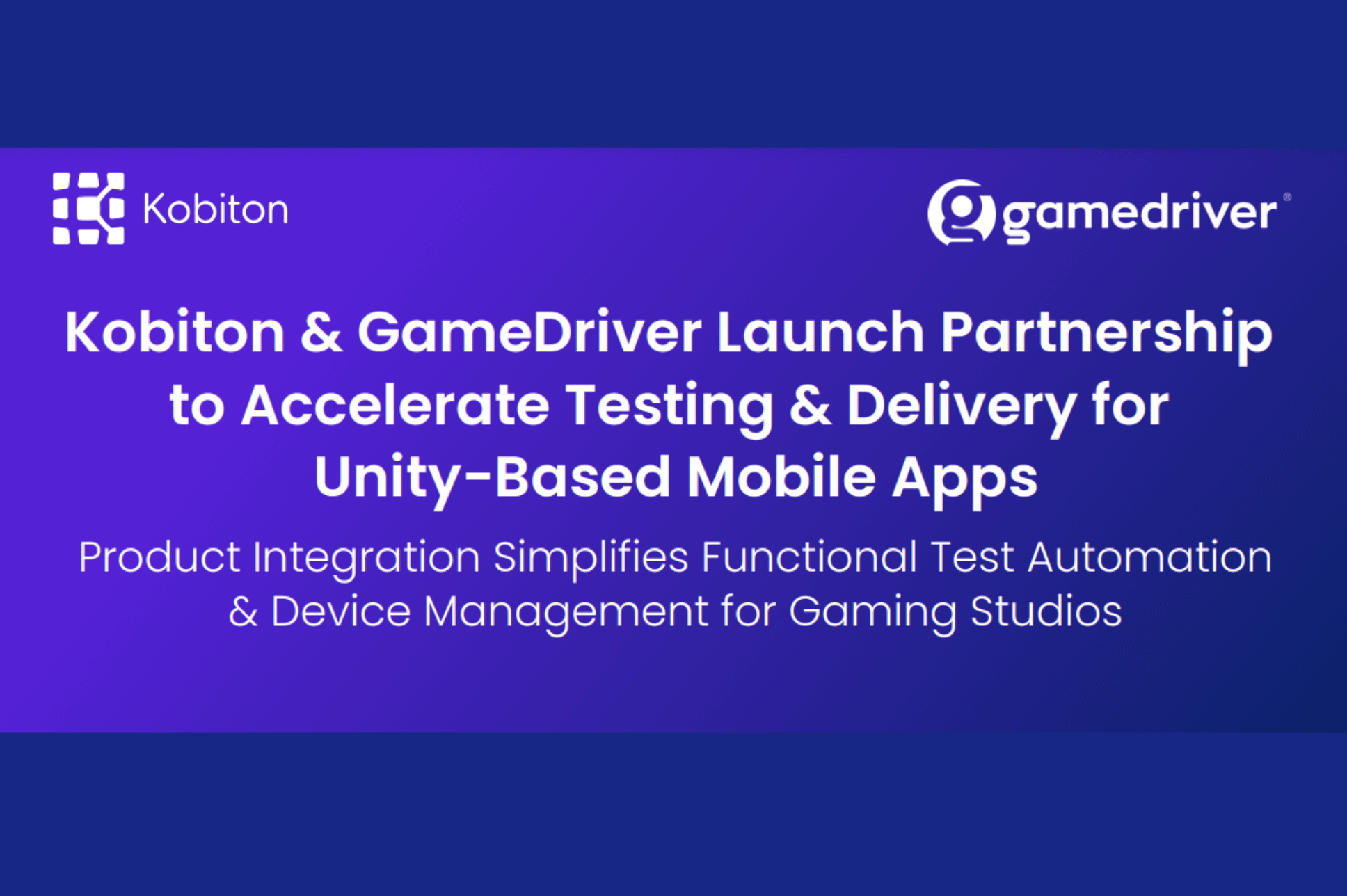 Kobiton and GameDriver launch partnership to accelerate testing and delivery for unity-based mobile apps