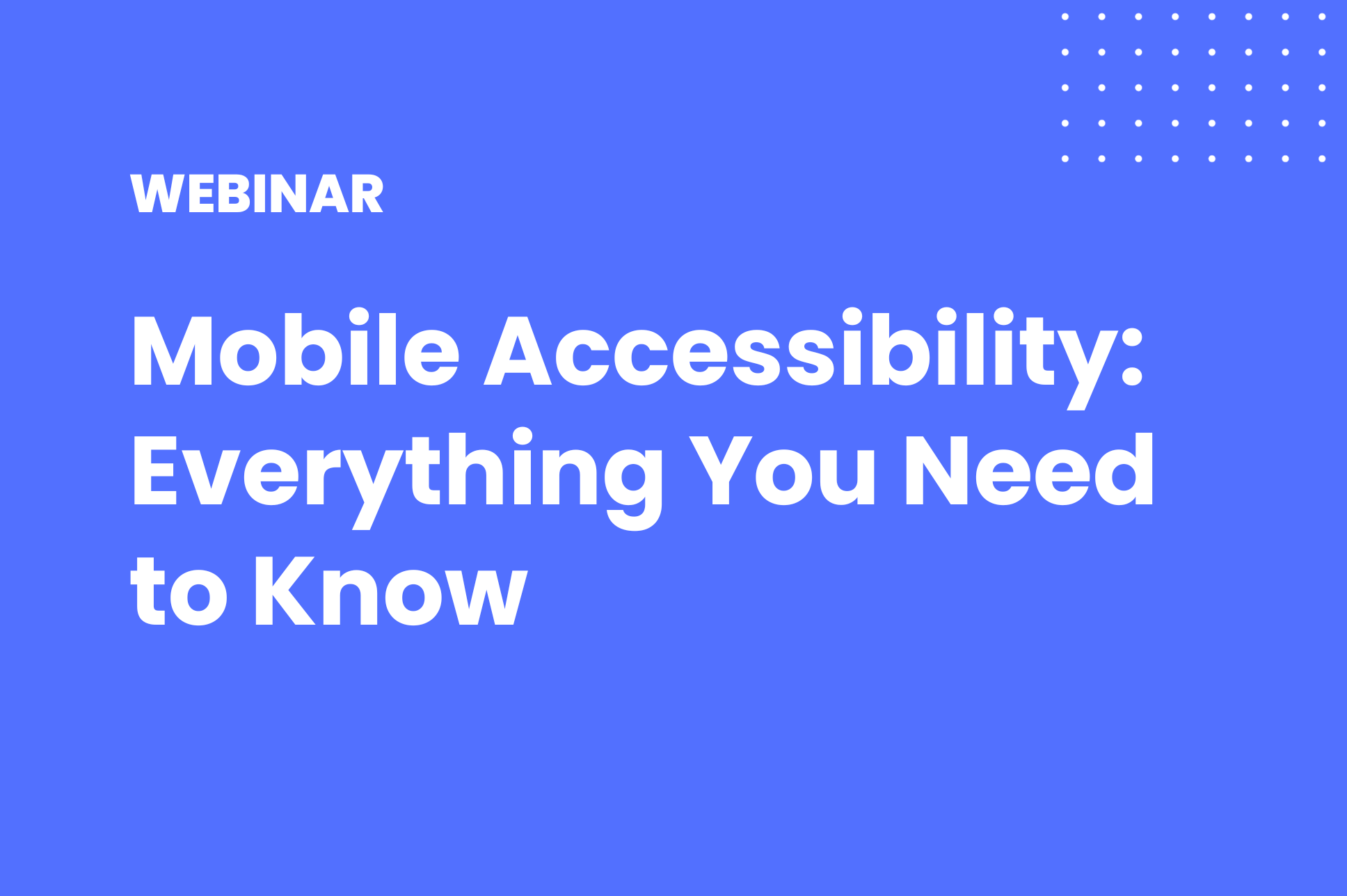 Webinar Mobile Accessibility: Everything You Need to Know