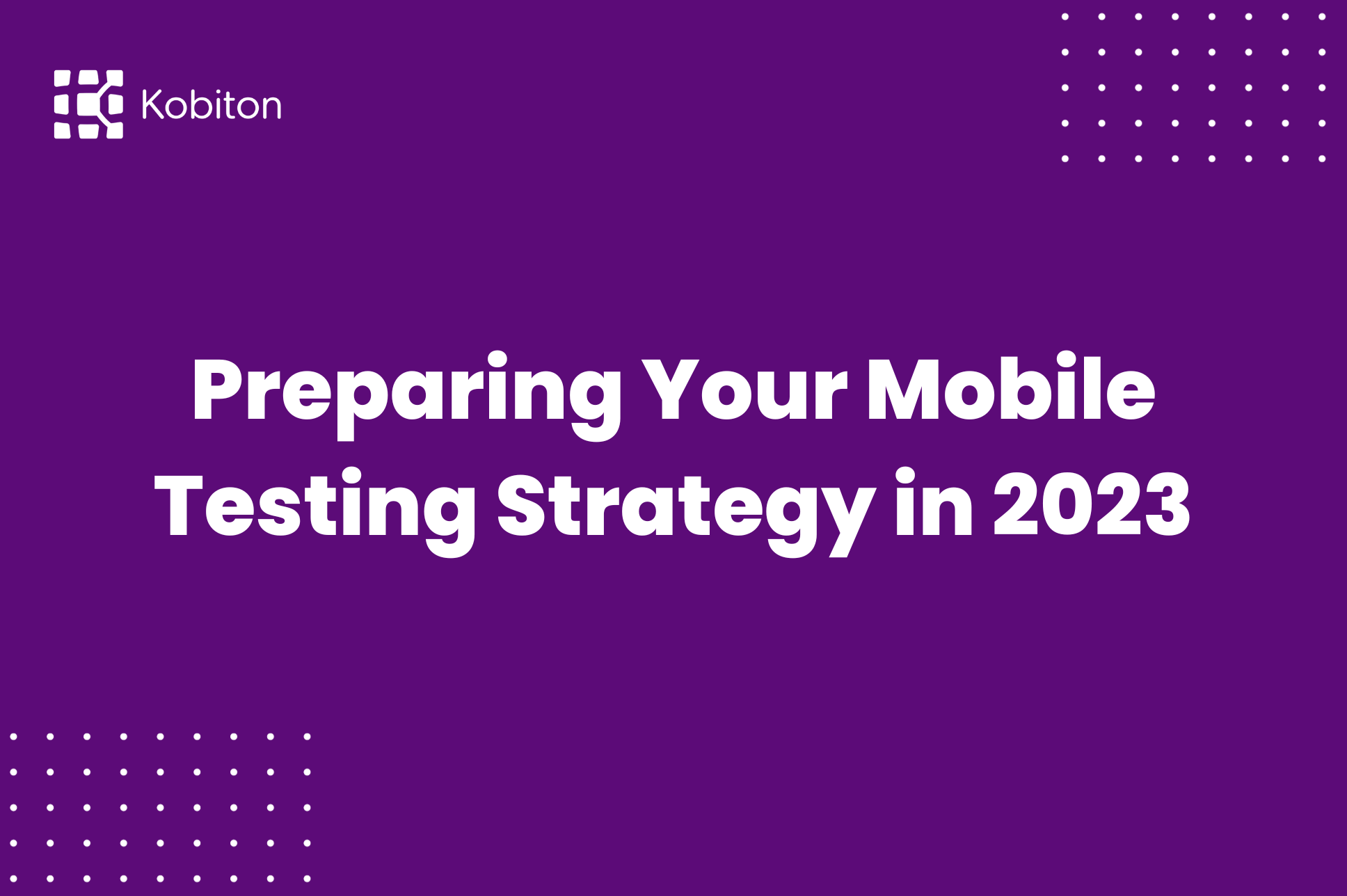 Preparing Your Mobile Testing Strategy in 2023