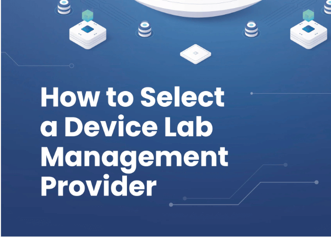 How to select a device lab management provider