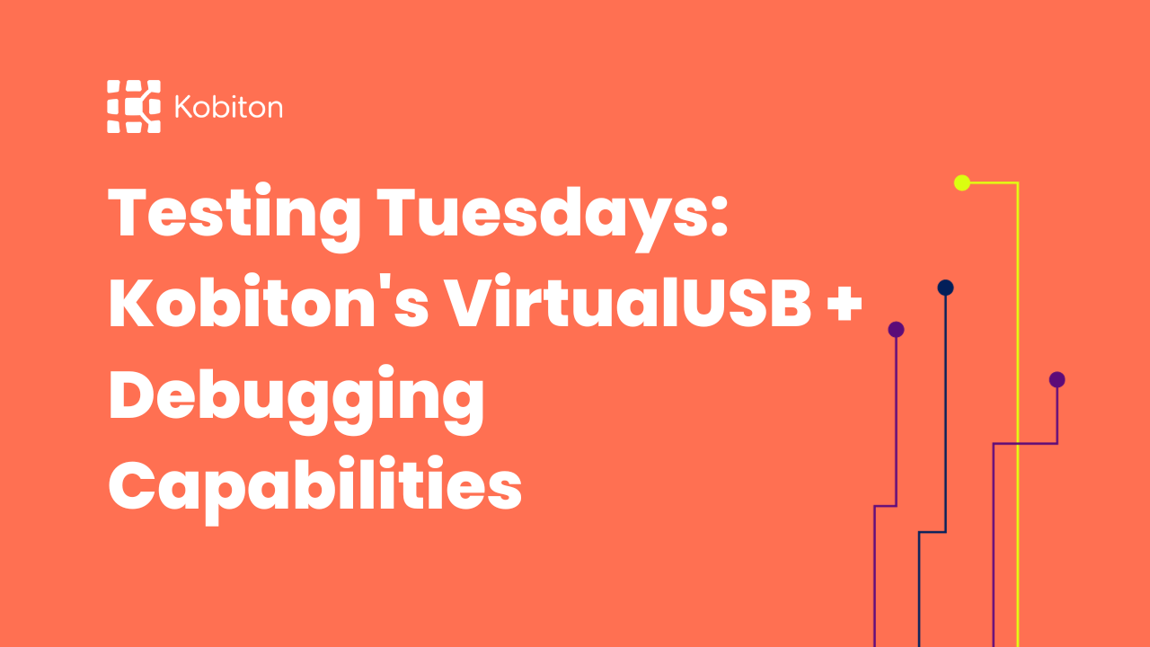 Testing Tuesdays: Kobiton's VirtualUSB + Debugging Capabilities