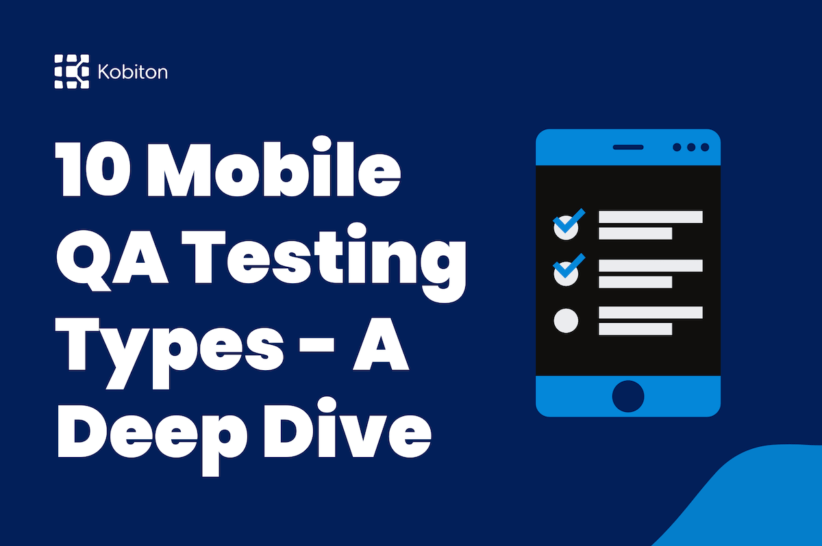 10 Mobile QA Testing Types - A Deep Dive