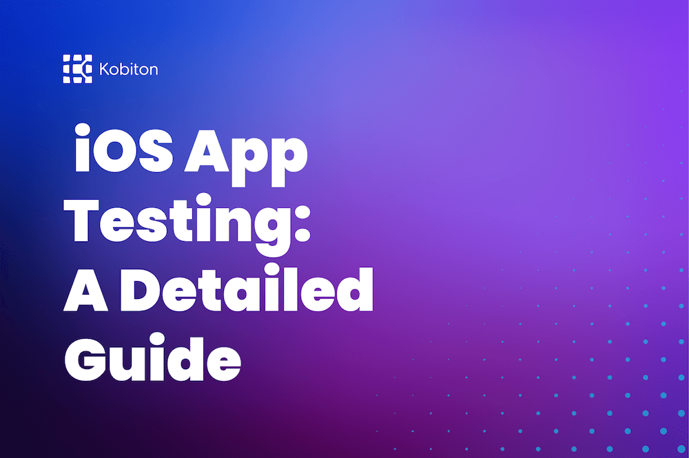 iOS App Testing: A Detailed Guide