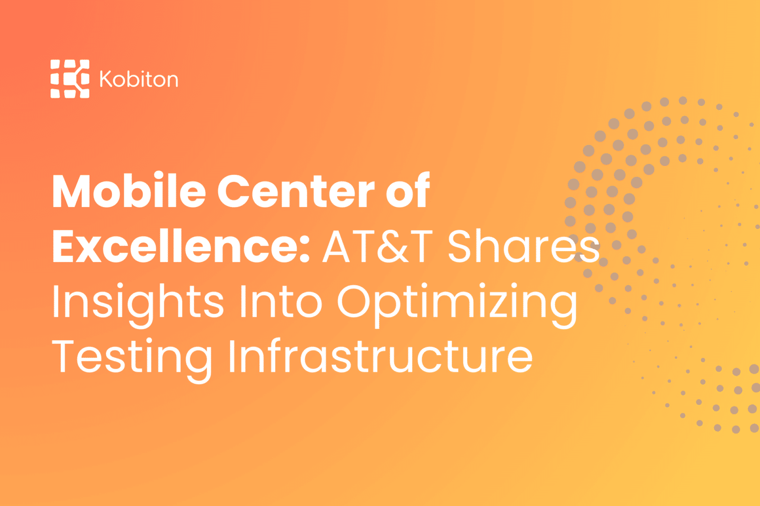 AT&T Shares Insights to Optimize Mobile Testing Infrastructure.