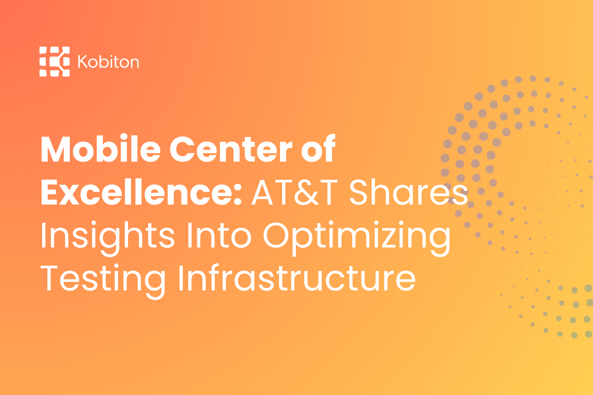 Mobile Center of Excellence: AT&T Shares Insights Into Optimizing Testing Infrastructure