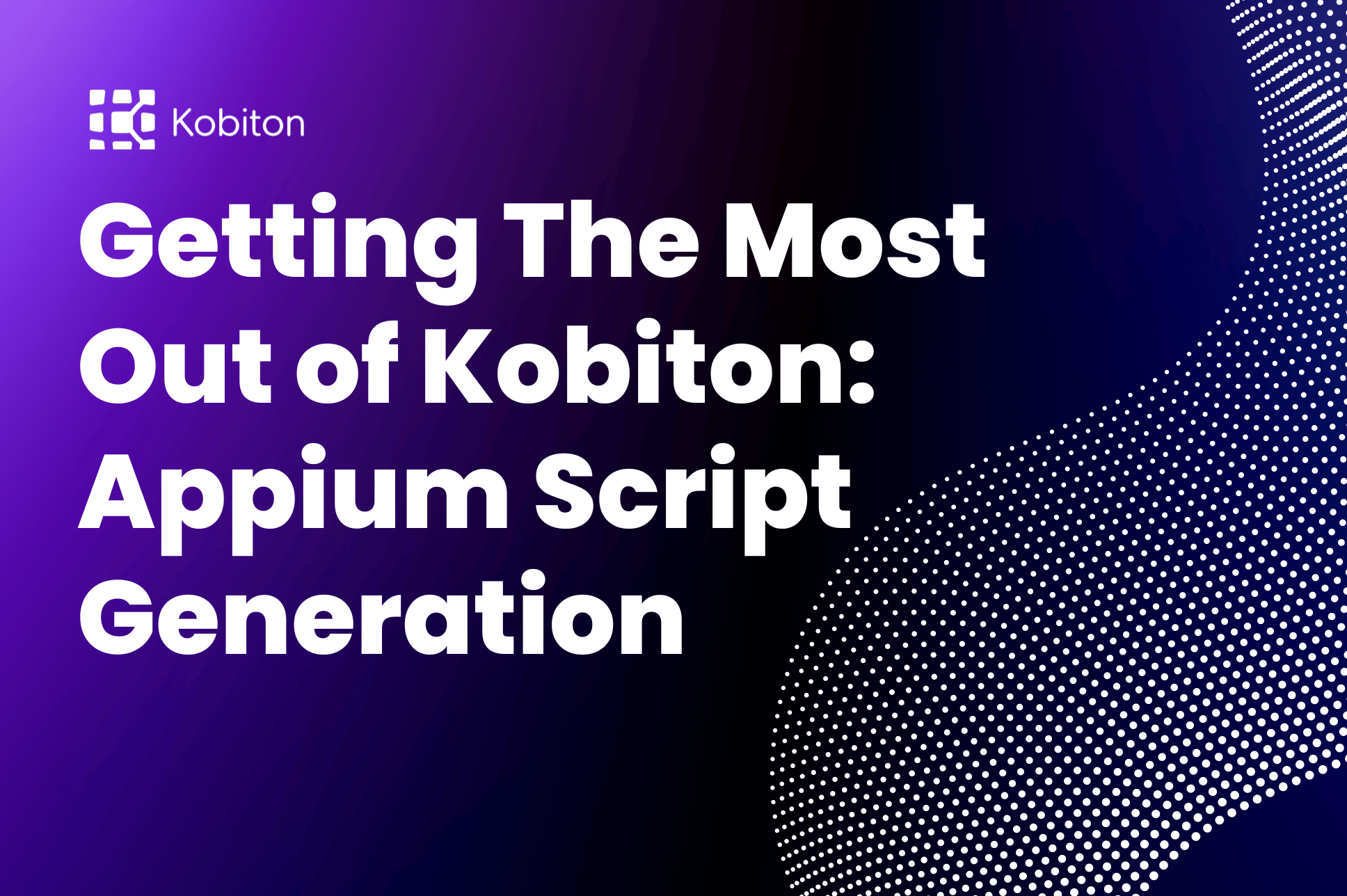 Getting the most out of kobiton