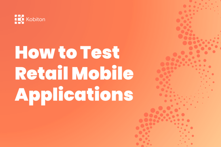 How to Test Retail Mobile Applications | kobiton