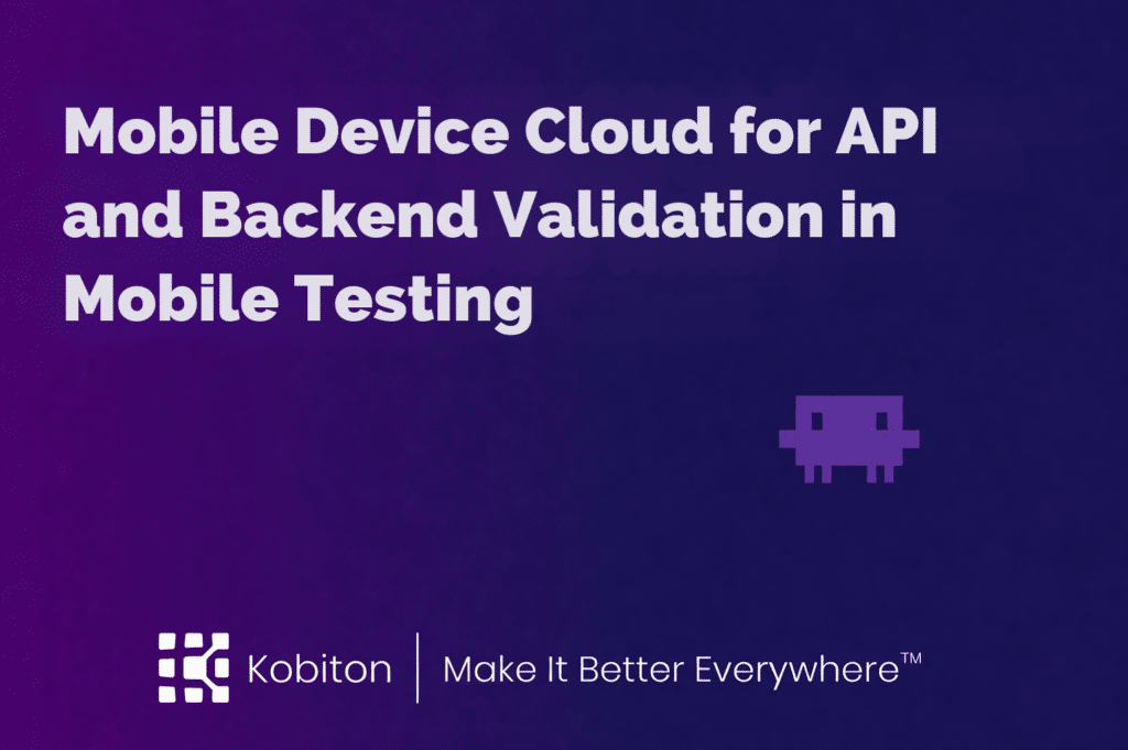 Mobile Device Cloud for API and Backend Testing Ops