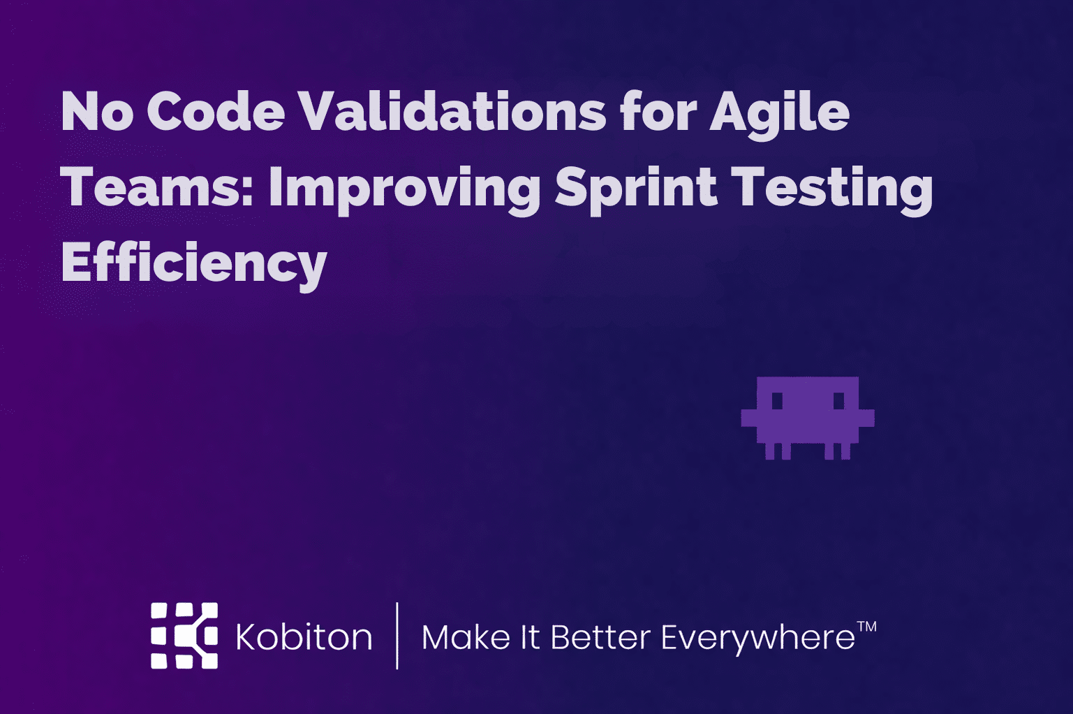 No Code Validations for Agile Teams: Improving Sprint Testing Efficiency