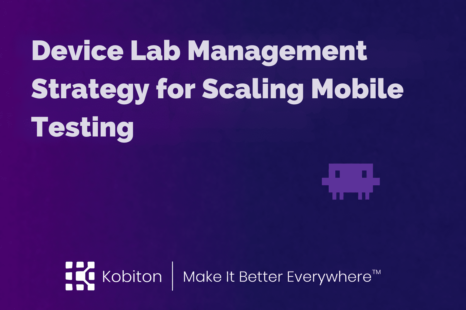 Device Lab Management Strategy for Scaling Mobile Testing