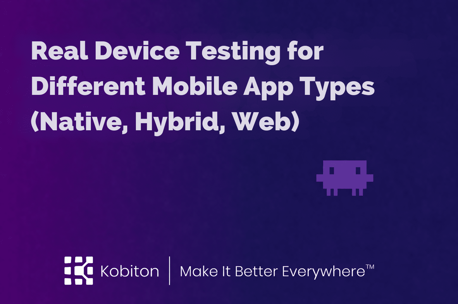 Real Device Testing for Different Mobile App Types (Native, Hybrid, Web)