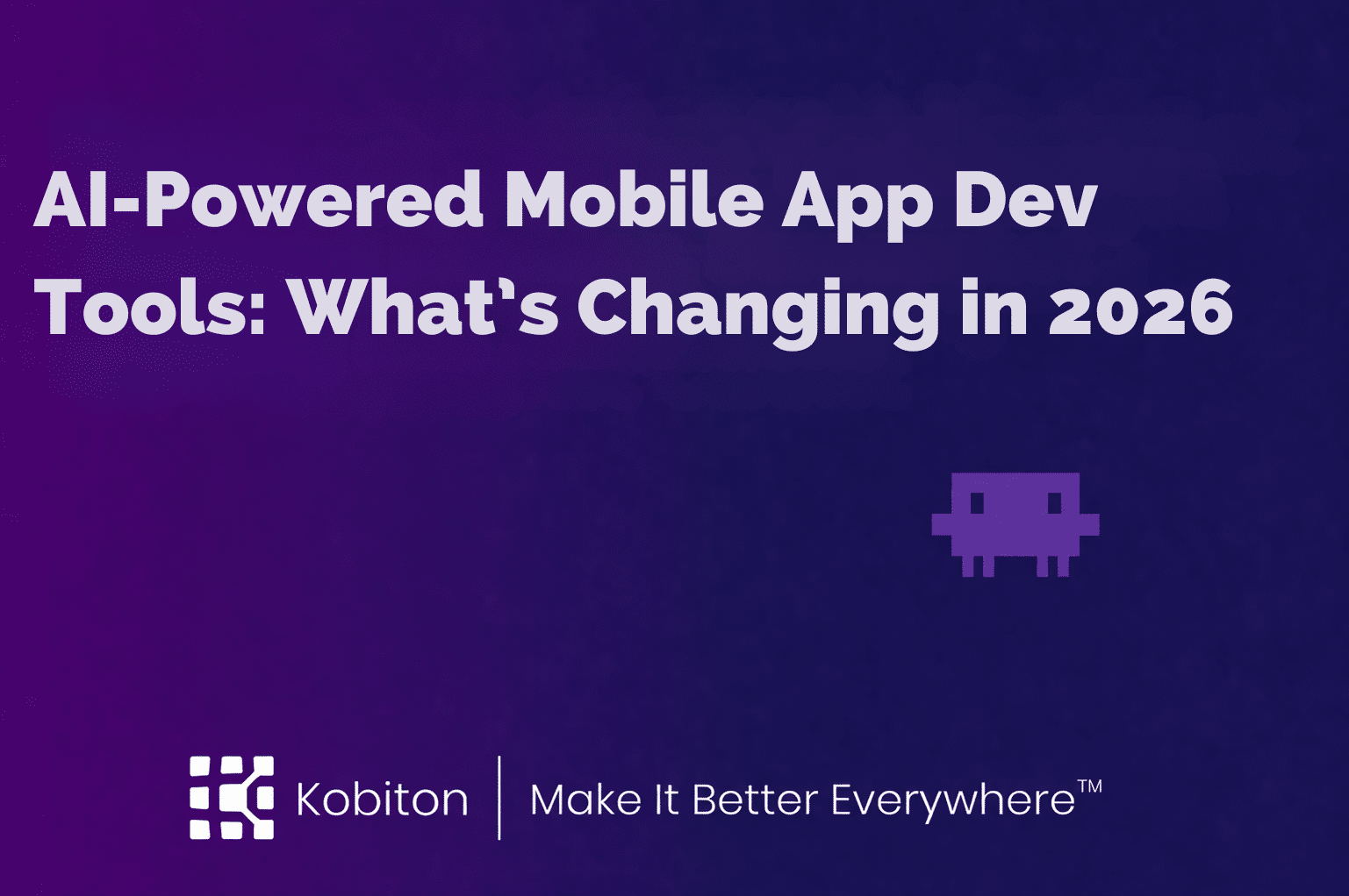 AI-Powered Mobile App Dev Tools: What’s Changing in 2026