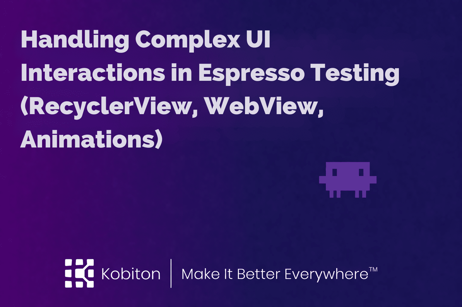 Handling Complex UI Interactions in Espresso Testing (RecyclerView, WebView, Animations)