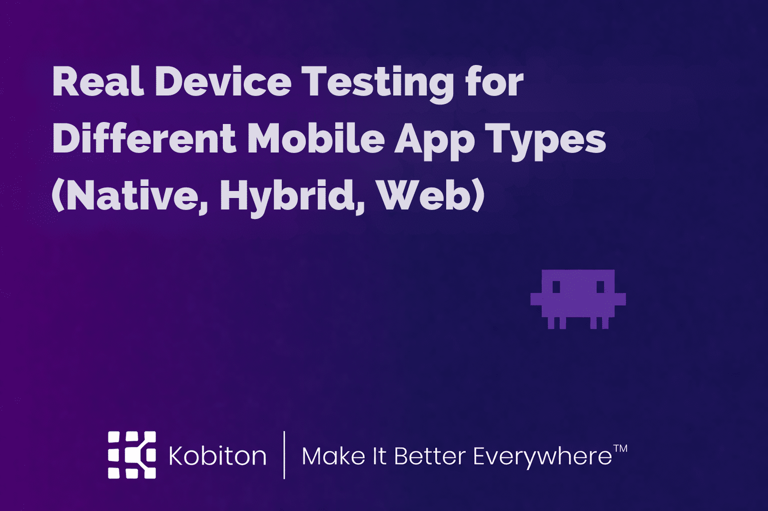 Real Device Testing for Different Mobile App Types (Native, Hybrid, Web)