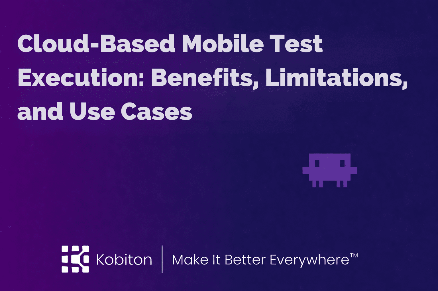 Cloud-Based Mobile Test Execution: Benefits, Limitations, and Use Cases