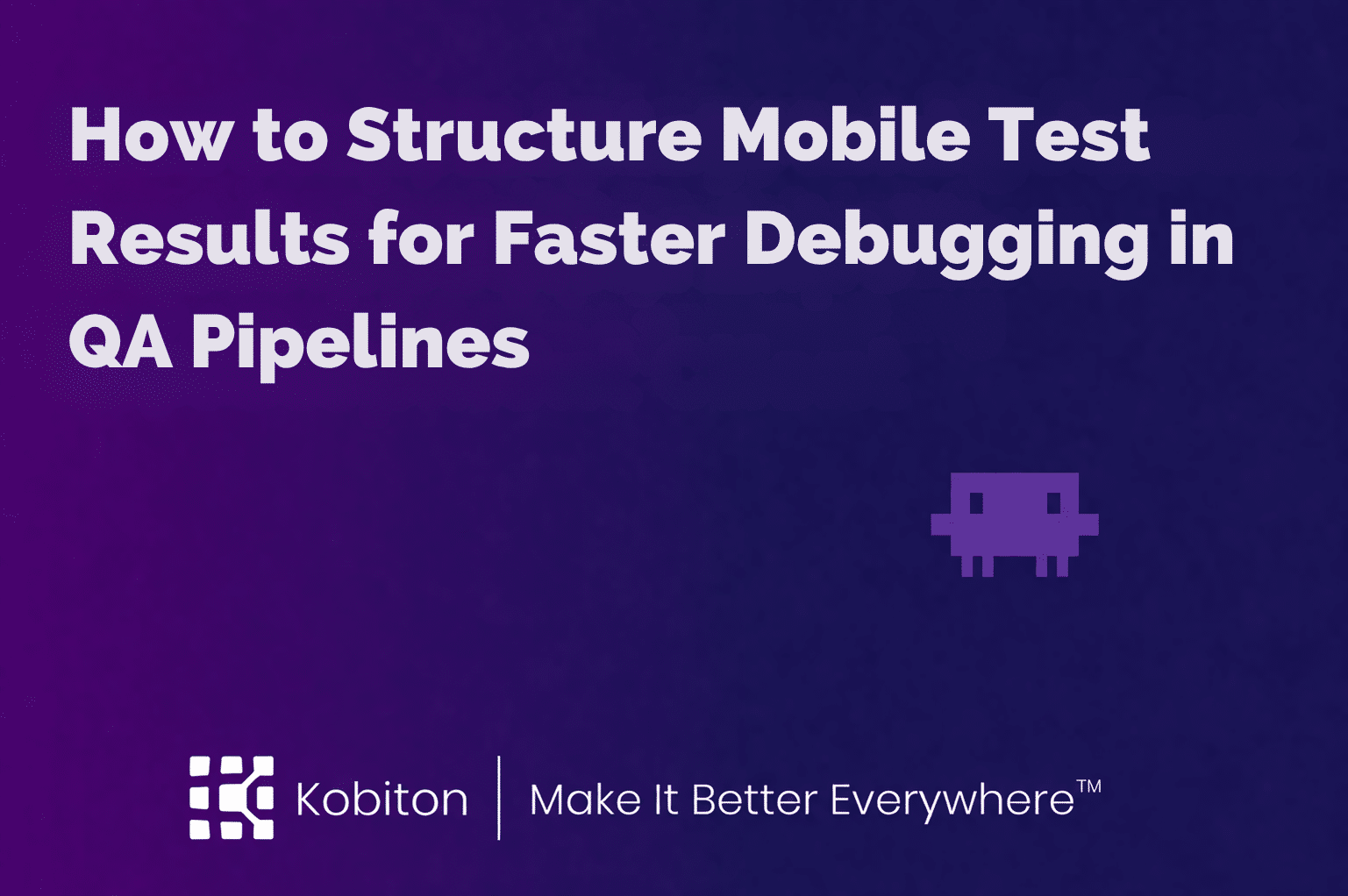 How to Structure Mobile Test Results for Faster Debugging in QA Pipelines
