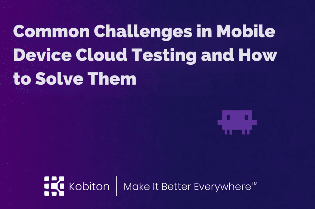 Mobile Device Cloud Testing Challenges and Solutions